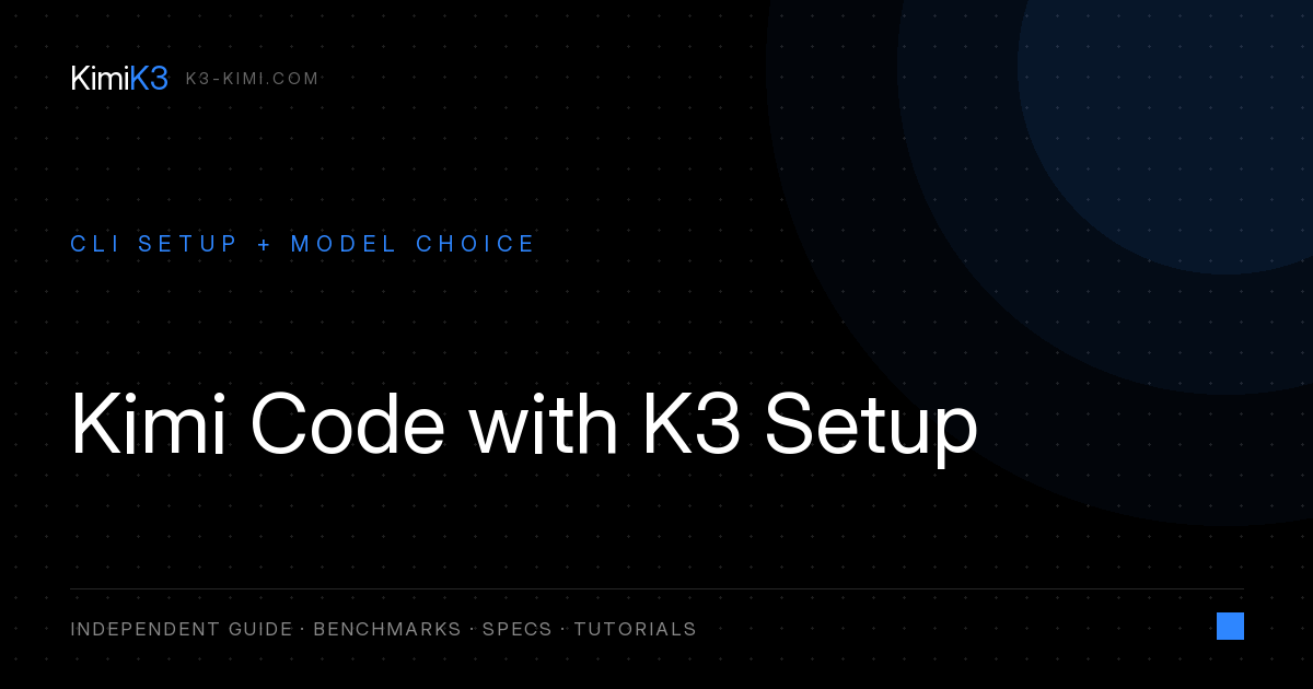 Kimi Code K3 Setup: CLI Install, Plans, Claude Code & Model Choice