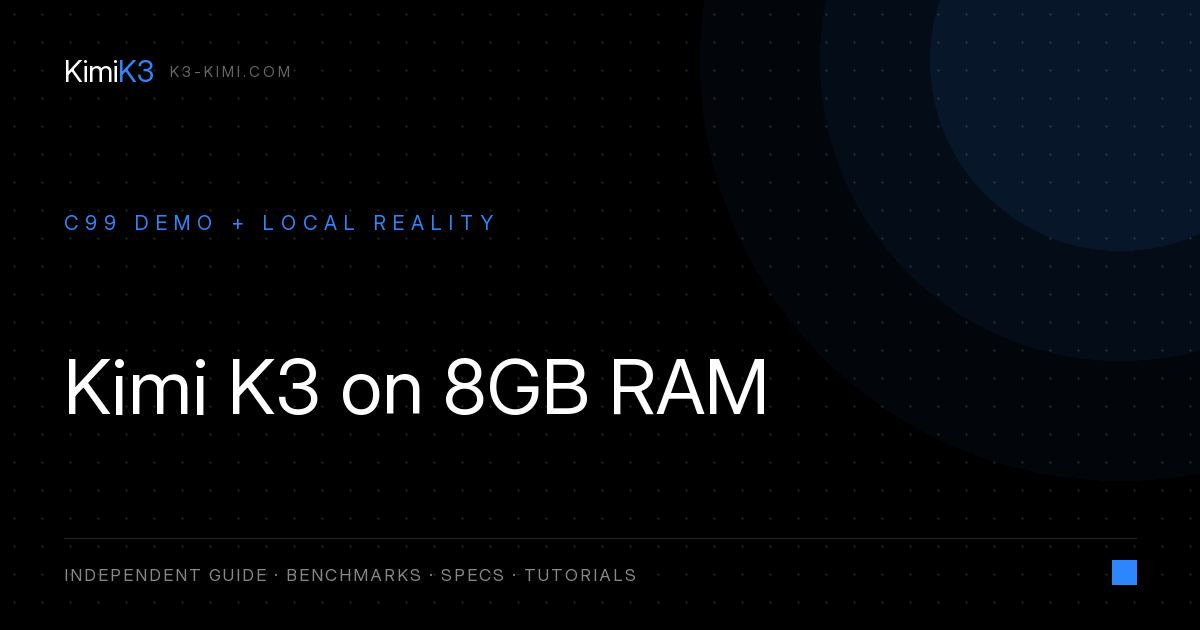 Kimi K3 on 8GB RAM: How the C99 Demo Works and Why It's So Slow
