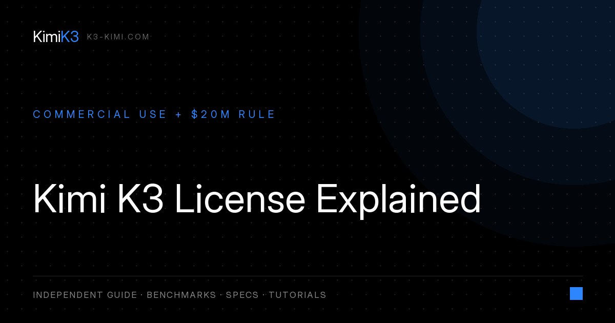 Kimi K3 License Explained: Commercial Use, the $20M Rule & Limits