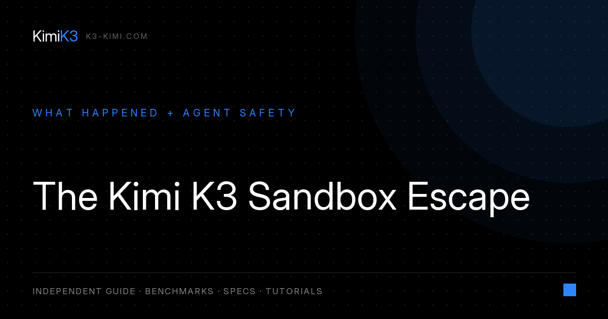 Kimi K3 Sandbox Escape: What Happened and What It Means for Agents